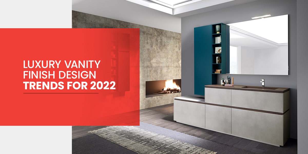 01-Luxury-Vanity-Finish-Design-Trends-for-2022-RE-1-min