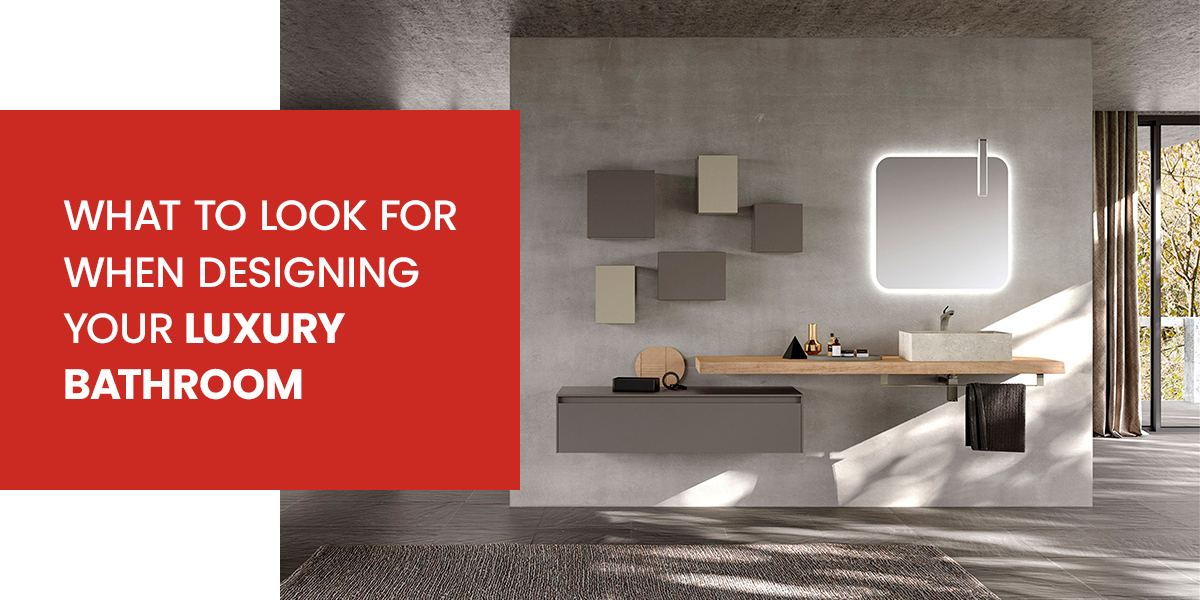 01-What-to-look-for-when-designing-your-luxury-bathroom-rev1